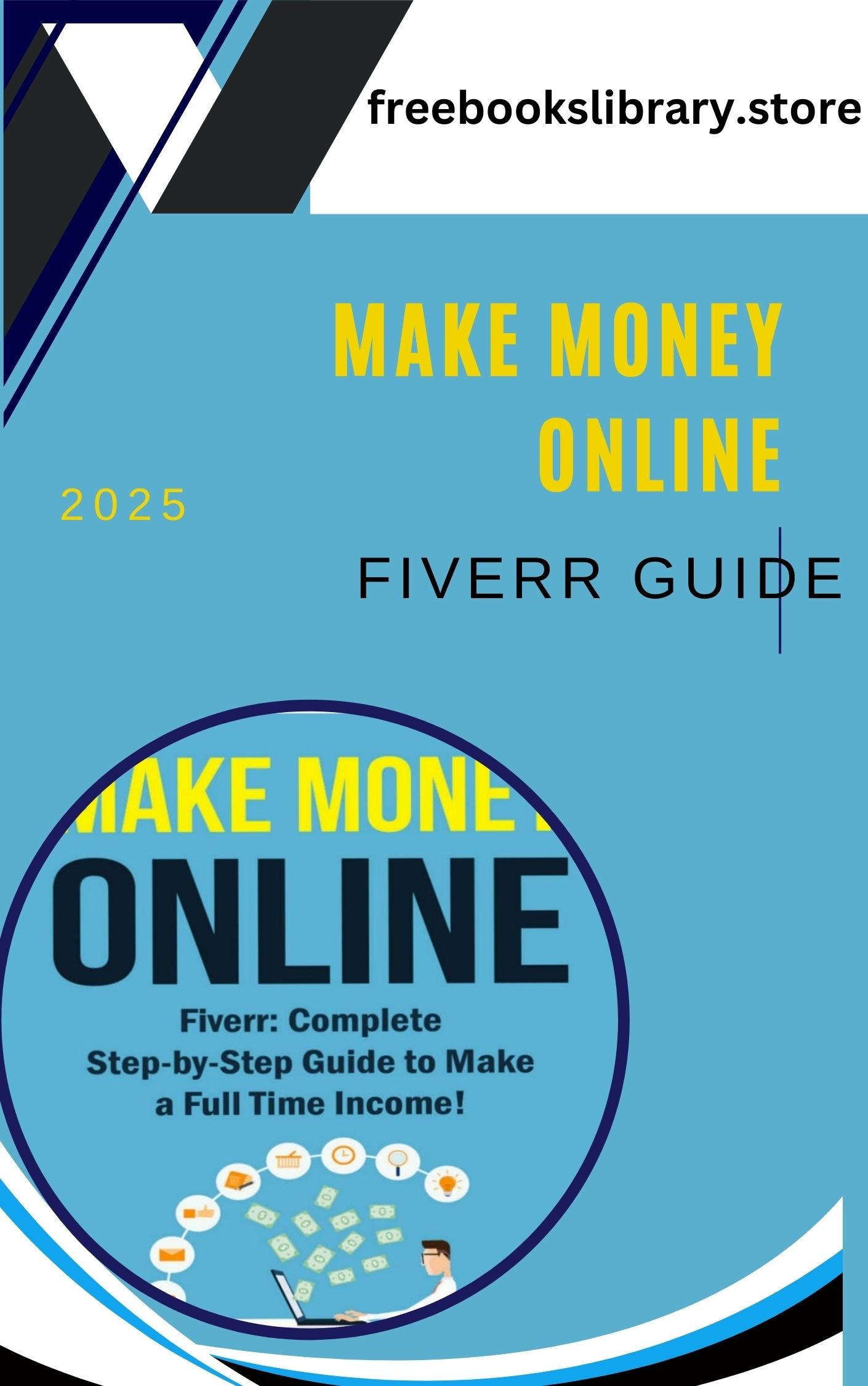 Fiverr Success: The Ultimate Step-by-Step Guide to Earning a Full-Time Income Online