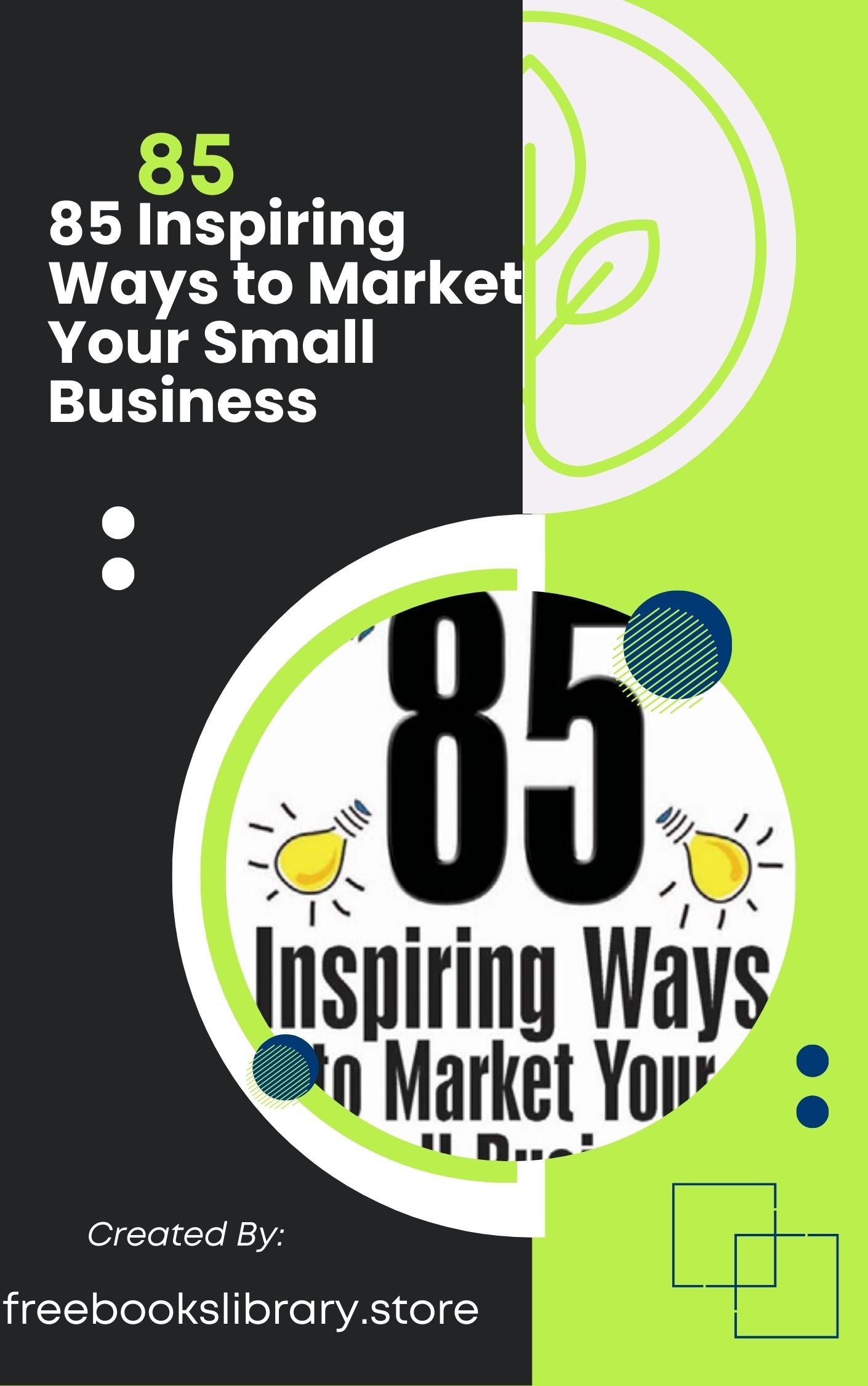 85 Inspiring Ways to Market Your Small Business_ Inspiring, Self-help, Sales and Marketing Strategies That You Can Apply to Your Own Business Immediately